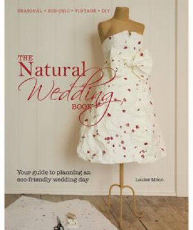 The Natural Wedding Book by Louise Moon