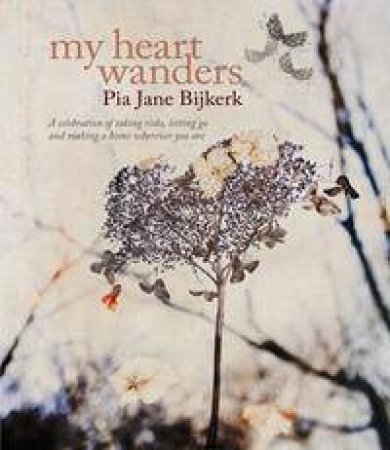 My Heart Wanders by Pia J Bijkerk