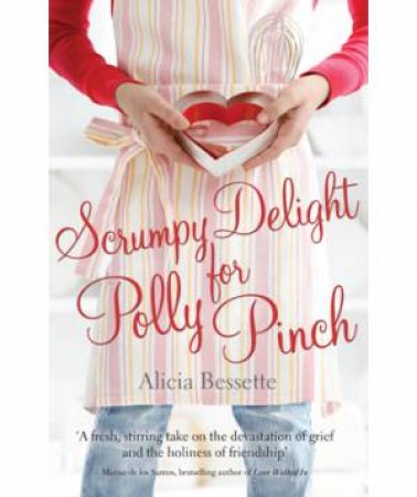 Scrumpy Delight For Polly Pinch by Alicia Bessette