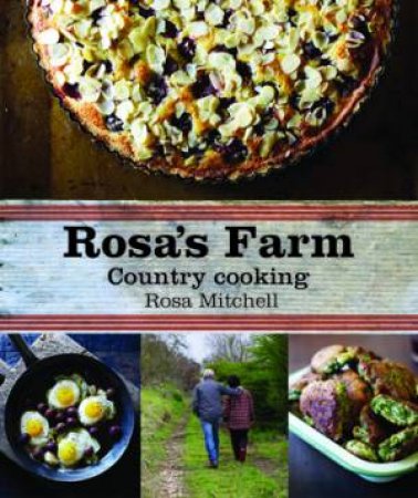 Rosa's Farm: Country Cooking by Rosa Mitchell