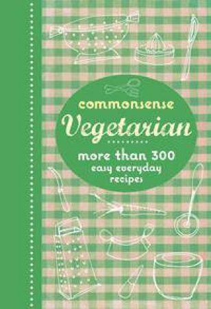 Commonsense Vegetarian by Test Kitchen MB