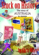 Our Stories Stuck On History The Story of Australia in Stamps