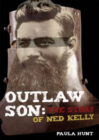 Our Stories: Outlaw Son: The Story of Ned Kelly by Paula Hunt