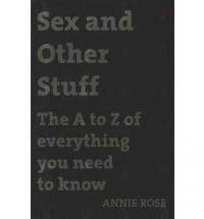 Sex and Other Stuff by Annie Rose