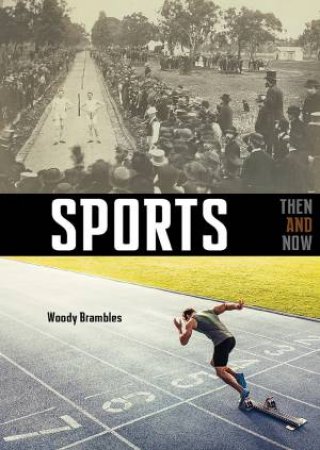 Sports: Then & Now by Woody Brambles