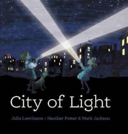 City Of Light by Julia Lawrinson & Heather Potter & Mark Jackson
