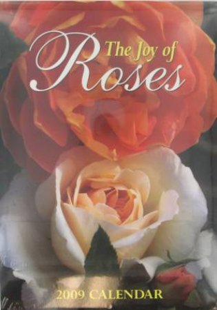 The Joy Of Roses 2009 Calendar by Unknown