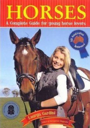 Horses: A Complete Guide For Young Horse Lovers by Lauryn Gardini