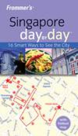 Frommer's: Singapore Day By Day, 1st Ed by Heidi Sarna