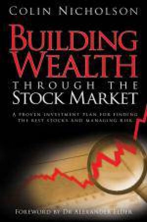 Building Wealth Through the Stock Market by Colin Nicholson