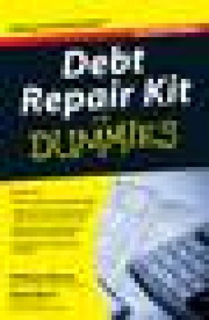 Debt Repair Kit for Dummies, Australian Ed by Steve Bucci & Anthony Moore