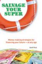 Salvage Your Super Superannuation Investment Strategies for Financing Your Futureat Any Age