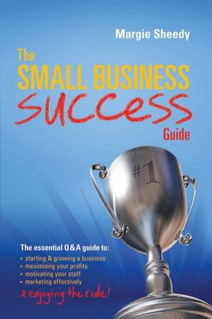 Small Business Success Guide by Margie Sheedy