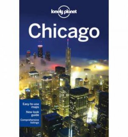 Lonely Planet: Chicago - 7th Ed by Lonely Planet