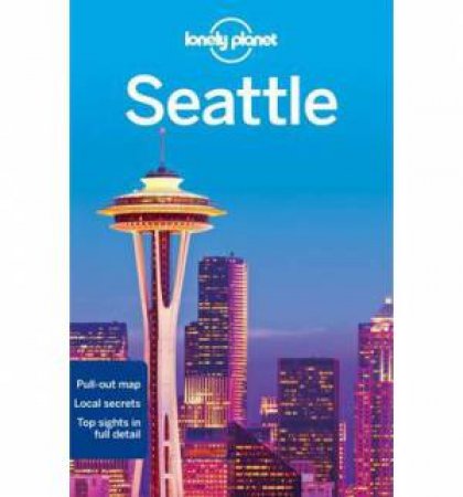 Lonely Planet: Seattle - 6th Ed by Lonely Planet