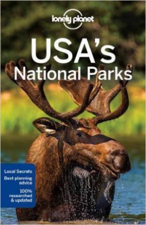 Lonely Planet: USA's National Parks - 1st Ed by Lonely Planet