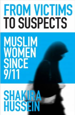 From Victims to Suspects by Shakira Hussein