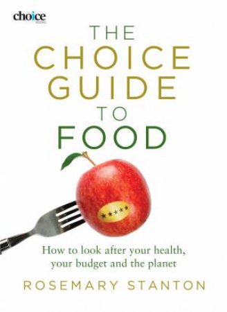 The Choice Guide to Food by Rosemary Stanton