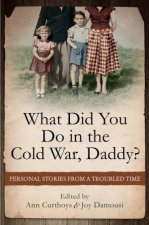 What Did You Do in the Cold War Daddy