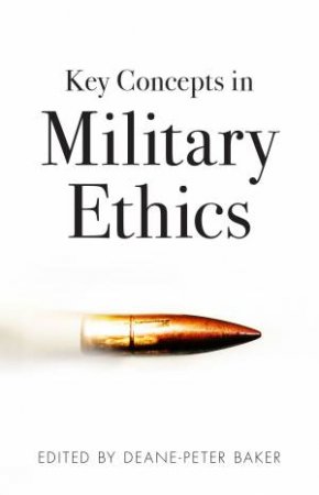 Key Concepts in Military Ethics by Various