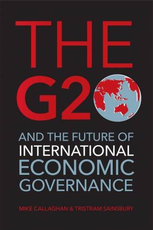 The G20 and the Future of International Economic Governance by Various