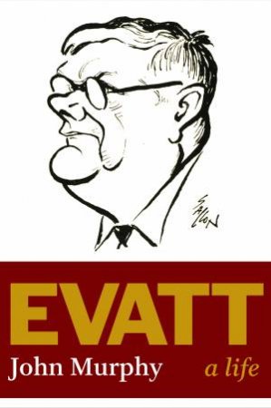 Evatt: A Life by John Murphy