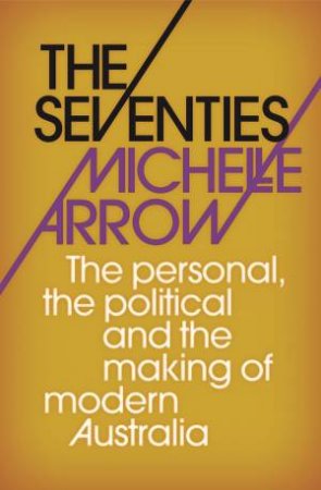 The Seventies by Michelle Arrow