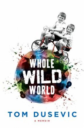 Whole Wild World by Tom Dusevic