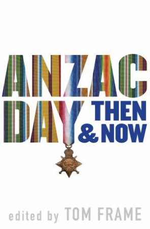 Anzac Day Then And Now by Various