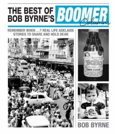 The Best Of Bob Byrne's Boomer Columns by Bob Byrne