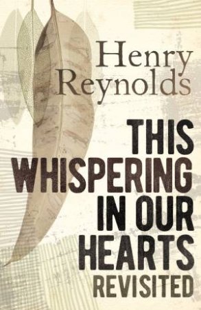 This Whispering In Our Hearts Revisited by Henry Reynolds