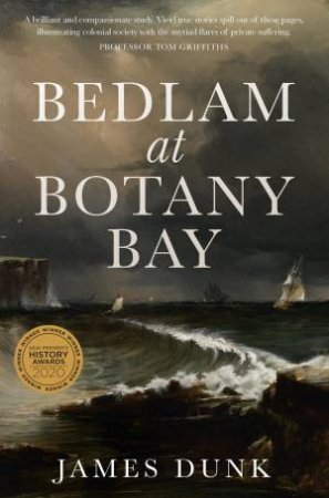 Bedlam At Botany Bay by James Dunk