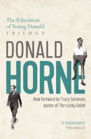 The Education Of Young Donald Trilogy by Donald Horne & Julia Horne & Nick Horne & Tracy Sorenson