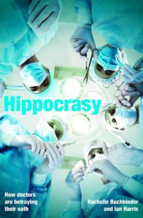 Hippocrasy by Rachelle Buchbinder & Ian Harris