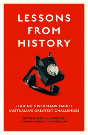 Lessons From History by Carolyn Holbrook & Lyndon Megarrity & David Lowe