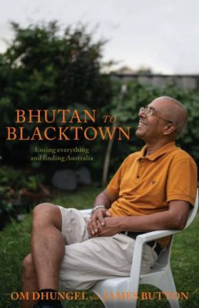 Bhutan to Blacktown by Om Dhungel & James Button