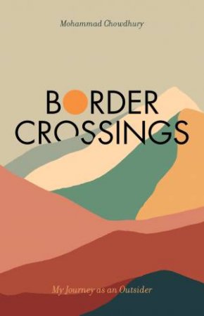 Border Crossings by Mohammad Chowdhury