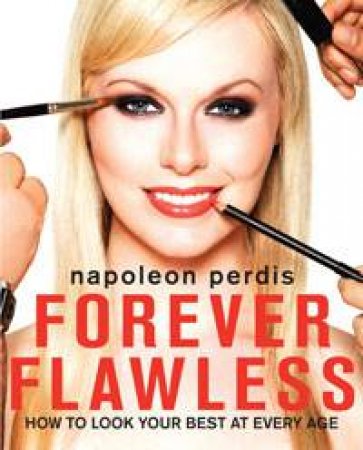 Forever Flawless: How to Look Your Best at Every Age by Napoleon Perdis