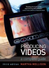 Producing Videos 3rd Ed A Complete Guide