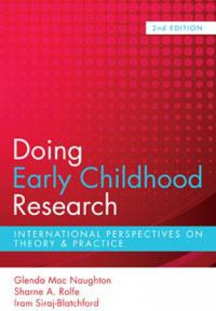 Doing Early Childhood Research: International Perspectives on Theory and Practice by Various