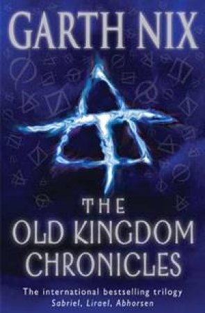 Old Kingdom Chronicles by Garth Nix