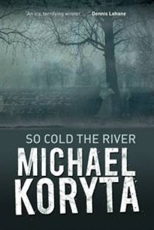 So Cold the River by Michael Koryta