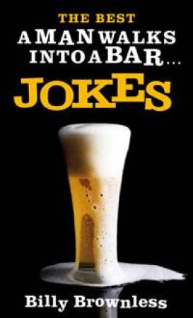 Best 'A Man Walks Into a Bar' Jokes by Billy Brownless