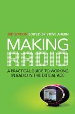 Making Radio A Practical Guide to Working in Radio in the Digital Age