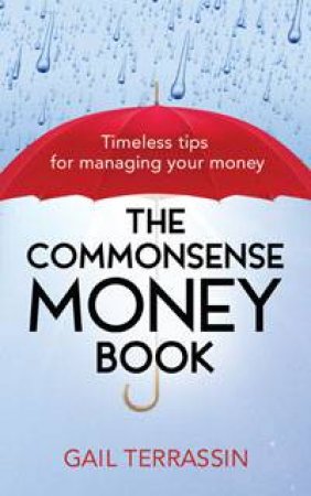 The Commonsense Money Book: Timeless Tips for Managing Your Money by Gail Terrassin