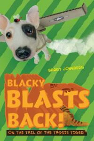 Blacky Blasts Back: On the Tail of the Tassie Tiger by Barry Jonsberg