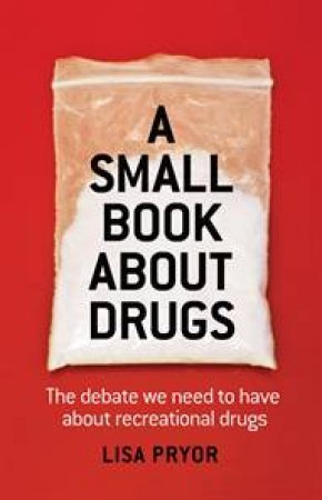 Small Book About Drugs by Lisa Pryor