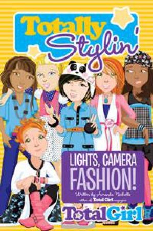 Lights, Camera, Fashion! (Total Girl Fiction) by Amanda Nicholls