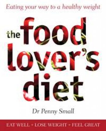 The Food Lover's Diet by Dr Penny Small