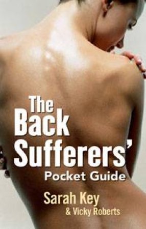 Back Sufferers' Pocket Guide by Sarah Key & Vicky Roberts